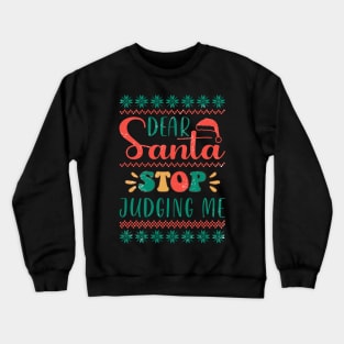 Dear Santa Stop Judging Me Crewneck Sweatshirt